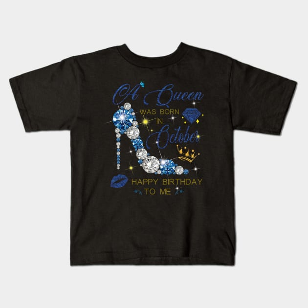 A Queen Was Born In October Kids T-Shirt by super soul